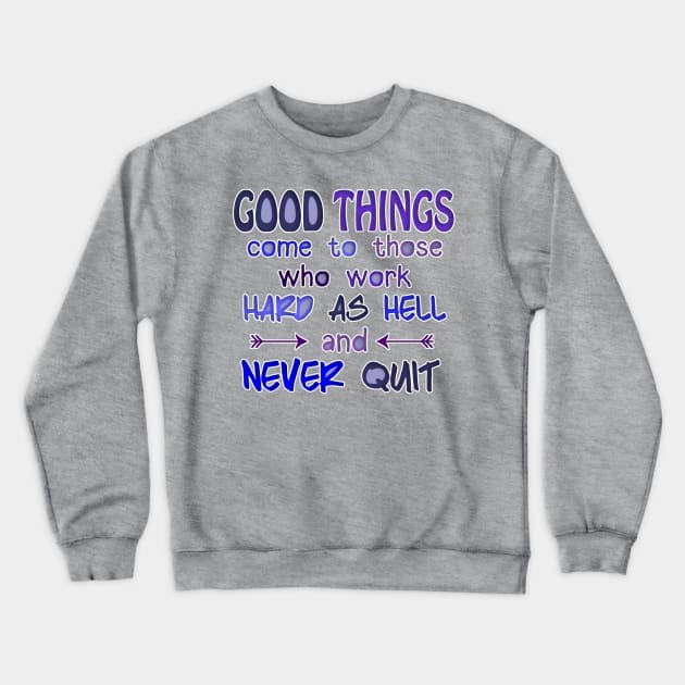 Work Hard, Never Quit Crewneck Sweatshirt by Girona